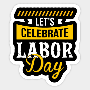 Let's Celebrate Labor Day 2021 Sticker